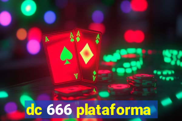 dc 666 plataforma